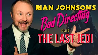 Rian Johnson's Bad Directing Killed The Last Jedi