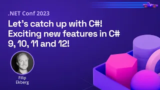 Let’s catch up with C#! Exciting new features in C# 9, 10, 11 and 12! | .NET Conf 2023