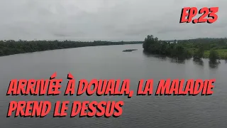 #23 : Arrivée à Douala, la maladie prend le dessus -Voyage solitaire en Afrique-
