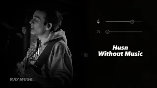 Husn (Without Music Vocals Only) | Anuv Jain | Raymuse