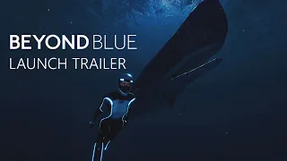 Beyond Blue: Launch Trailer - Available Now