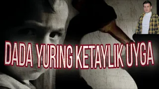 Dada yuring ketamuz uyga