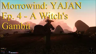 Let's Play Morrowind: YAJAN - Ep. 4 - A Witch's Gambit
