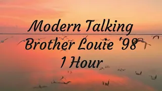 Modern Talking - Brother Louie 98  - 1 Hour