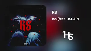 Ian - R8 (feat. OSCAR) | 1 Hour