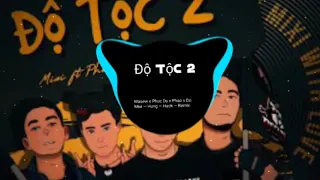 Độ Tộc 2 Remix —Masew—Phuc-Du—Phao—Do Mixi—Hung-Hack-Remix {MumKzVN}