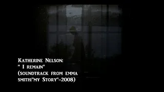 Katherine Nelson "I Remain"  (soundtrack Emma Smith My story fan made)