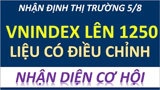 CHỨNG KHOÁN HÀNG NGÀY|NHẬN ĐỊNH THỊ TRƯỜNG CHỨNG KHOÁN 5/8: VNINDEX lên 1250 liệu có điều chỉnh?