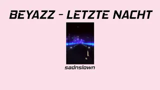 Beyazz - Letzte Nacht (SLOWED TO PERFECTION) -sadnslown