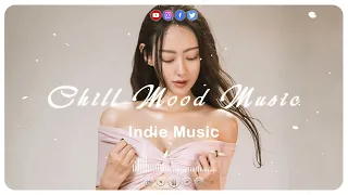 Chill Mood Music ~ Indie/Pop/Folk Compilation - March 2022