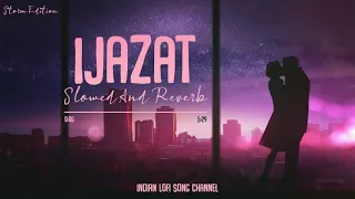 IJAZAT SLOWED+REVERB  || 8D AUDIO SOUND