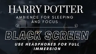 HARRY POTTER AMBIENCE for Sleeping and Focus | BLACK SCREEN | IMMERSIVE EXPERIENCE