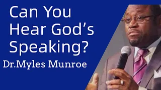 DR | Myles Munroe ~Can you Hear God's Speaking? (Must Watch)