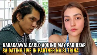 PAGMAMAKAAWA ni Carlo Aquino sa EX-LIVE IN PARTNER na si Trina Candaza ISINIWALAT sa PUBLIKO!!