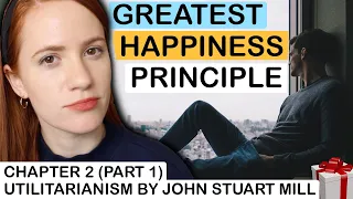 Greatest Happiness Principle Dissected (Part 1) - Chapter 2