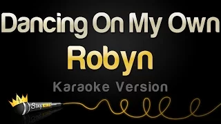 Robyn - Dancing On My Own (Karaoke Version)