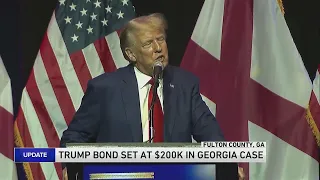Donald Trump's bond is set at $200,000 in Georgia case over efforts to overturn 2020 election