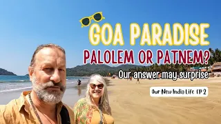 Our New India  Life. ep2 Goa Paradise - Palolem or Patnem? Our answer may surprise.