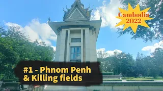 Cambodia Trip - 2022, Part 1- Phnom Penh and Killing fields