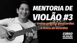 Mentoria#3 + Treino prático de acordes e troca de acordes | Curso de violão