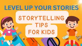 Level Up Your Stories! Fun Storytelling Tips & Tricks for Kids to Write Like Champions!