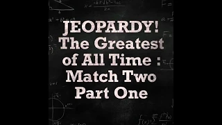 Jeopardy! The Greatest of All Time : Match Two - Part 1