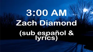 3:00 AM - Zach Diamond (sub español & lyrics)