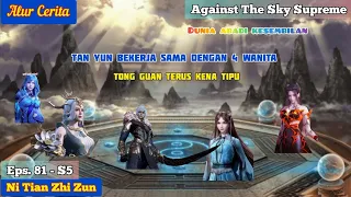 EPISODE 81 - S5 || AGAINST THE SKY SUPREME - LIMA ORANG TAN YUN MENGALAHKAN TONG GUAN !!