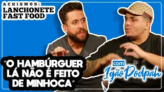 IGÃO CONTA TUDO SOBRE TRABALHAR NO MCDONALD’S – ACHISMOS #111