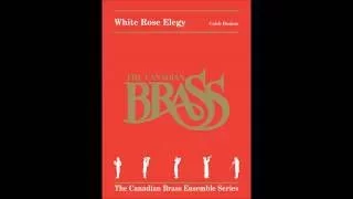 "White Rose Elegy" - Caleb Hudson - Brass Quintet Score from Canadian Brass Publications
