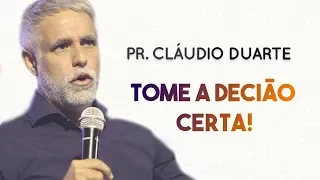 Pastor Cláudio Duarte - TOME A DECISÃO CERTA! | Palavras de Fé