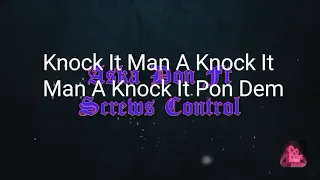 Aska Don Ft Screws Control - Knock It  ( lyrics Video )