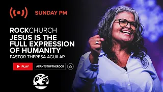 "Jesus is the Full Expression of Humanity" by Pastor Theresa Aguilar