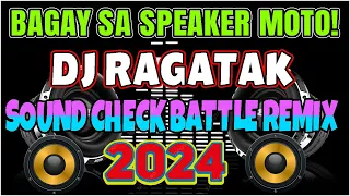 NEW 🔥DJ RAGATAK BATTLE MIX 2024 - NONSTOP SOUND CHECK BATTLE OF THE SOUND . BAGAY SA SPEAKER MOTO!