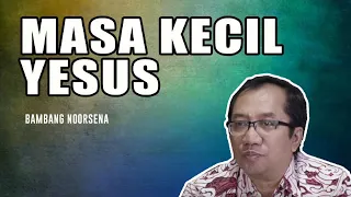 Masa Kecil Yesus versi Islam - Bambang Noorsena