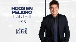 Dante Gebel #95 | Hijos en peligro – Parte II