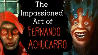 The Impassioned Art of Fernando Achucarro