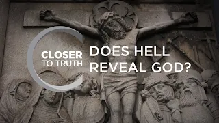 Does Hell Reveal God? | Episode 1112 | Closer To Truth