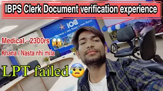 IBPS Clerk 2022 - 23 Document Verification Experience : LPT failed 😭😭😭