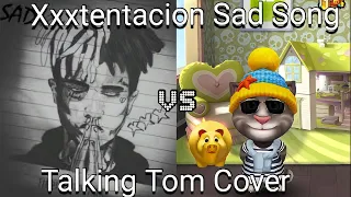 Xxxtentacion Sad Song | VS |  Talking Tom Cover