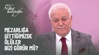 Mezarlığa gittiğimizde ölüler bizi görür mü? - Nihat Hatipoğlu ile Kur'an ve Sünnet