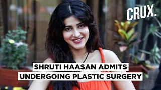 Actor  Shruti Haasan reveals that she went under the knife for cosmetic surgery