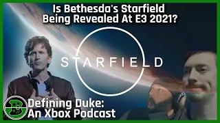 Is Bethesda's Starfield Being Revealed At E3 2021? ​| Defining Duke: An Xbox Podcast, Episode 17