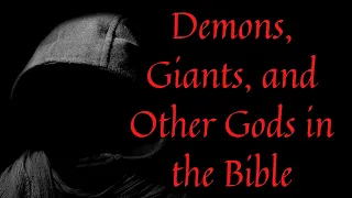 Demons, Giants, and Other Gods in the Bible? Dr. Michael Heiser