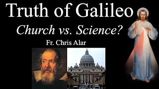 The Truth of Galileo: Church vs. Science? - Explaining the Faith