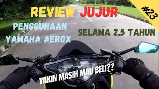 SUKA DUKA PAKAI YAMAHA AEROX SELAMA 2,5 TAHUN