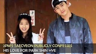 2PM’s Taecyeon publicly confesses his love for Park Shin Hye