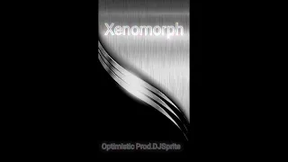 Xenomorph Optimistic Prod.DJSprite