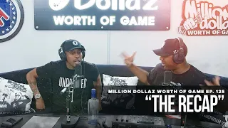 THE RECAP: MILLION DOLLAZ WORTH OF GAME EPISODE 125