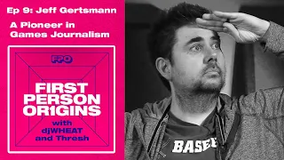 Jeff Gerstmann - Founding Giant Bomb, Podcasting Before Joe Rogan | First Person Origins